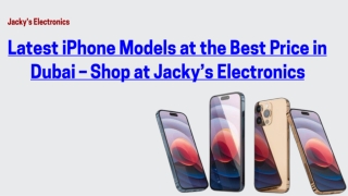 Latest iPhone Models at the Best Price in Dubai – Shop at Jacky’s Electronics