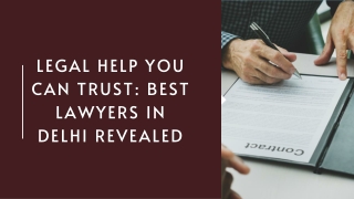 Legal Help You Can Trust: Best Lawyers in Delhi Revealed