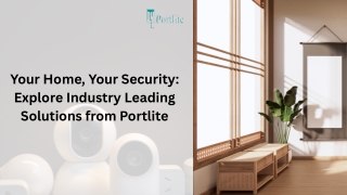 Your Home, Your Security: Explore Industry Leading Solutions from Portlite
