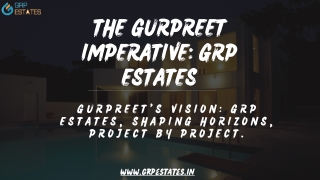 Real Estate:The Gurpreet Imperative GRP Estates
