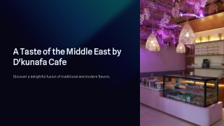 A Taste of the Middle East at D'kunafa Cafe – Authentic Flavors & Global Fusion
