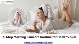 6-Step Morning Skincare Routine for Healthy Skin.pptx