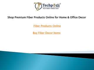 Shop Premium Fiber Products Online for Home & Office Decor