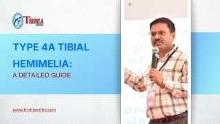 TYPE 4A TIBIAL HEMIMELIA A DETAILED GUIDE