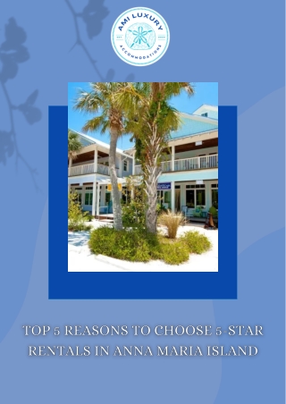 Top 5 Reasons to Choose 5-Star Rentals in Anna Maria Island