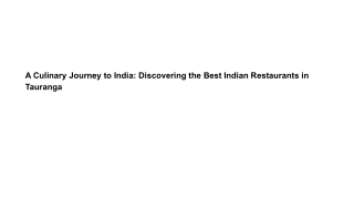 A Culinary Journey to India_ Discovering the Best Indian Restaurants in Tauranga