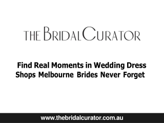 Find Real Moments in Wedding Dress Shops Melbourne Brides Never Forget