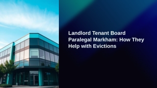 Understanding the Role of a Landlord Tenant Board Paralegal in Markham