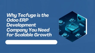 Why Tecfuge is the Odoo ERP Development Company You Need for Scalable Growth