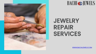 Expert Jewelry Repair Services by Bachi Jewels – Restoring the Sparkle You Love