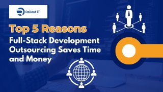 Top 5 Reasons Full-Stack Development Outsourcing Saves Time and Money