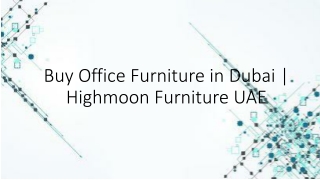 Buy Office Furniture in Dubai  Highmoon Furniture UAE