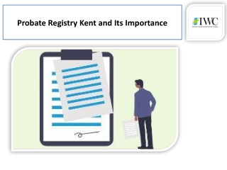 How IWC Probate Service Helps in the Procedure of Probate Registry Kent