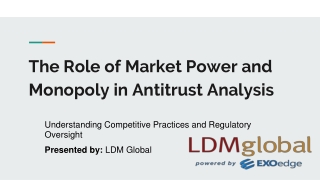 The Role of Market Power and Monopoly in Antitrust Analysis