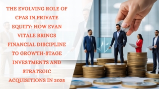 The Evolving Role of CPAs in Private Equity How Evan Vitale Brings Financial Discipline to Growth-Stage Investments and