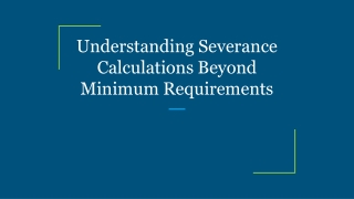 Understanding Severance Calculations Beyond Minimum Requirements