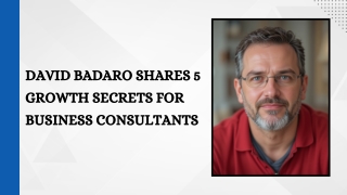 David Badaro Shares 5 Growth Secrets for Business Consultants
