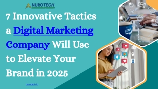 7 Innovative Tactics a Digital Marketing Company Will Use to Elevate Your Brand in 2025