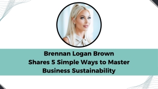 Brennan Logan Brown Shares 5 Simple Ways to Master Business Sustainability