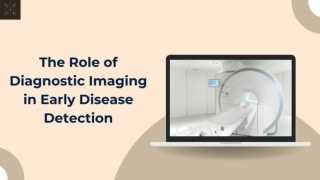 The Role of Diagnostic Imaging in Early Disease Detection