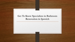 Get To Know Specialists in Bathroom Renovation in Ipswich