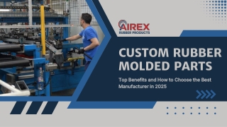 Top Benefits and How to Choose the Best Manufacturer in 2025 Custom Rubber Molded Parts