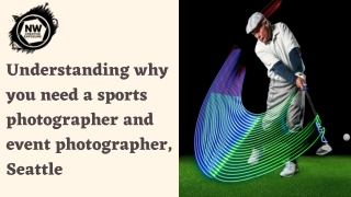 Understanding why you need a sports photographer and event photographer, Seattle