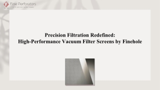 Precision Filtration Redefined High-Performance Vacuum Filter Screens by Finehole