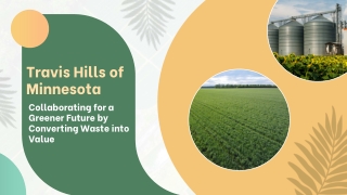 Travis Hills of Minnesota Collaborating for a Greener Future by Converting Waste into Value