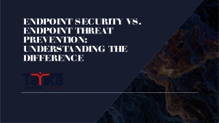 Endpoint Security vs. Endpoint Threat Prevention Understanding the Difference