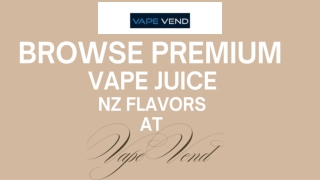 Browse Premium Vape Juice NZ Flavors at Vape Vend