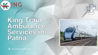 King Train Ambulance in Patna and Ranchi Offers Dependable Long-Distance Patient Transportation Services