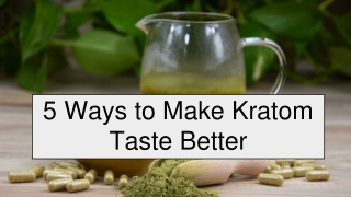5 Ways to Make Kratom Taste Better