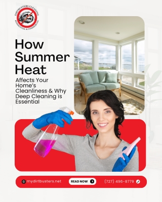 How Summer Heat Affects Your Home’s Cleanliness & Why Deep Cleaning is Essential