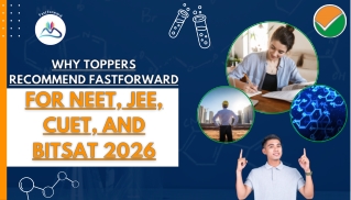 Why Toppers Recommend FastForward for NEET, JEE, CUET, and BITSAT 2026