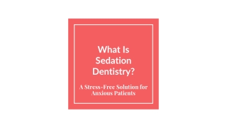 What Is Sedation Dentistry_ A Stress-Free Solution for Anxious Patients