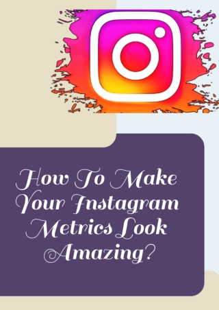 How To Make Your Instagram Metrics Look Amazing ?