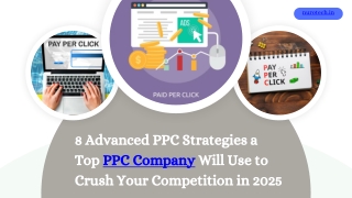 8 Advanced PPC Strategies a Top PPC Company Will Use to Crush Your Competition in 2025