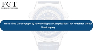 World Time Chronograph by Patek Philippe A Complication That Redefines Global Timekeeping