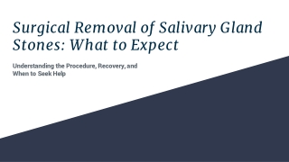 Surgical Removal of Salivary Gland Stones_ What to Expect