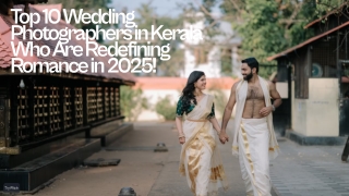 Discover the Top 10 Wedding Photographers in Kerala for Picture-Perfect Memories