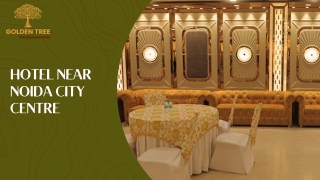 Experience Noida Comfort at Its Best — Stay at Golden Tree Hotel