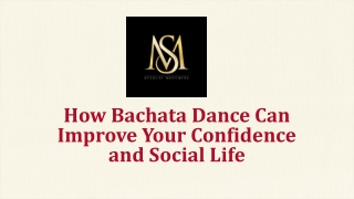 How Bachata Dance Can Improve Your Confidence and Social Life