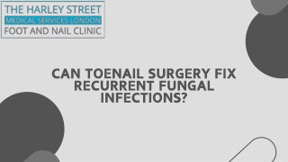 Can Toenail Surgery Fix Recurrent Fungal Infections
