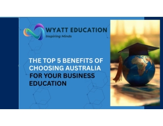 The top 5 benefits of the choosing australia. slideshare