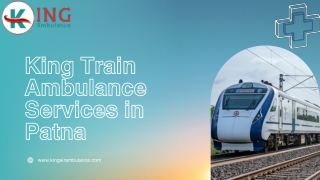 King Train Ambulance Service Offers Reasonable and Secure Patient Transfers In Patna and Ranchi