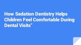 How Sedation Dentistry Helps Children Feel Comfortable During Dental Visits_
