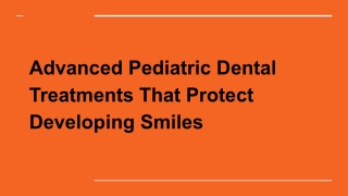 Advanced Pediatric Dental Treatments That Protect Developing Smiles