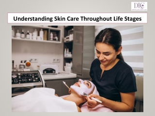 Understanding Skin Care Throughout Life Stages