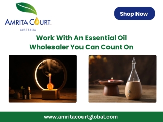 Work With An Essential Oil Wholesaler You Can Count On